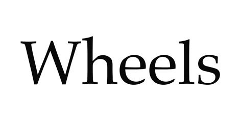 how to pronounce wheels|Wheel .